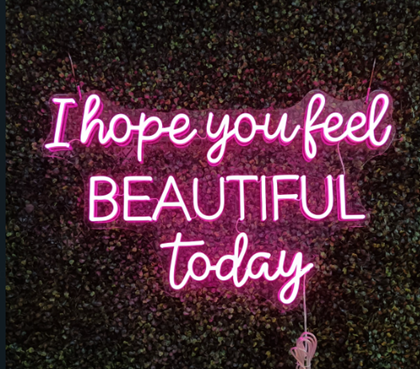 I hope you feel beautiful today - Neon Now with FREE Remote Control, Accessories and Woldwide Delivery.