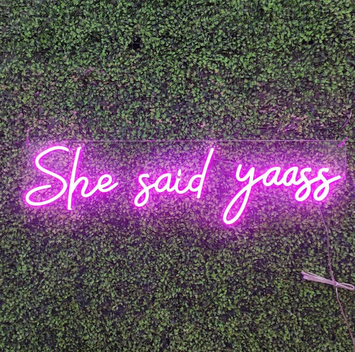 She said yaass Neon Sign