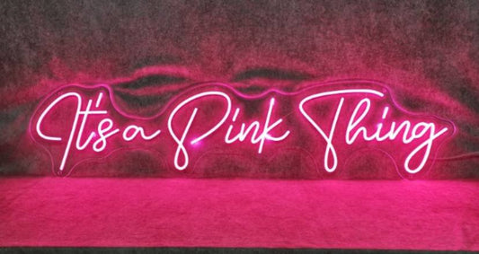 It's a pink thing Neon Sign - Neon Now with FREE Remote Contreo, Accessories and Woldwide Delivery.
