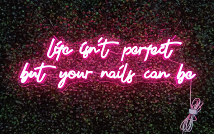 Life isn't perfect but your nails can be Neon Sign - Neon Now with FREE Remote Control, Accessories and Woldwide  Delivery.