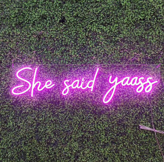 She said yaass Neon Sign
